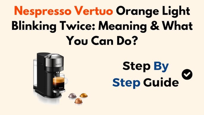 Nespresso Blinking Orange Light Twice: Quick Fixes to Try Now