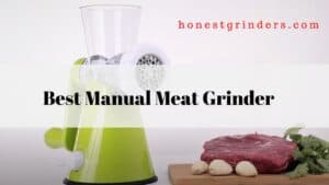 Best Manual Meat Grinder Review For Beginners