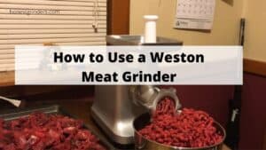 How to Use a Weston Meat Grinder - Honest Grinders
