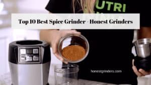 The 10 Best Spice Grinder (Reviewed and Buying Guide)