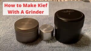I Know You Love Kief, is it? Then Learn How to Make Kief With a Grinder