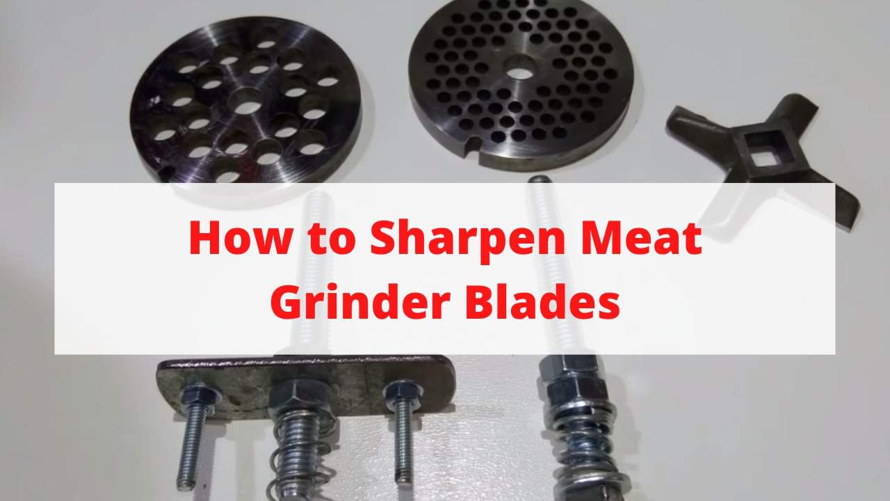 how to sharpen meat grinder blades