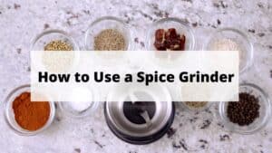 Spice Lover? Learn How to Use a Spice Grinder