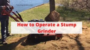 Learn Quickly Here How to Operate a Stump Grinder - Honest Grinders