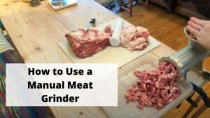 How to Use a Manual Meat Grinder