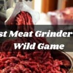 Best meat grinder for wild game