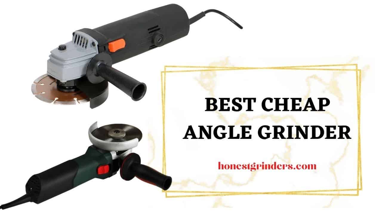 Best Cheap Angle Grinder