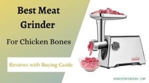 The 5 Best Meat Grinder for Chicken Bones