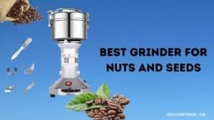 The 10 Best Grinder for Nut and Seed | Expert Reviews & Guidelines