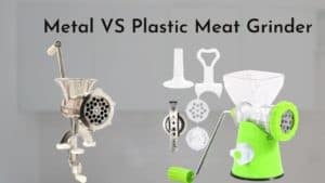 Metal vs Plastic Meat Grinder: How To Pick The Right One