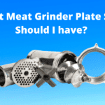 What Meat Grinder Plate Sizes Should I have.