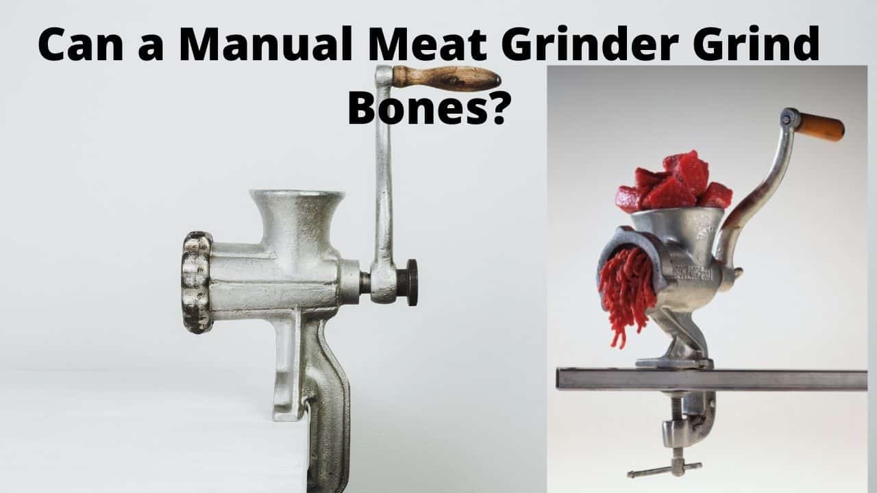 Can-a-Manual-Meat-Grinder-Grind-Bones