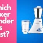 Which Mixer Grinder is Best