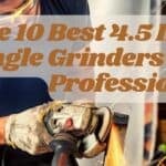 Best 4.5 Inch Angle Grinders